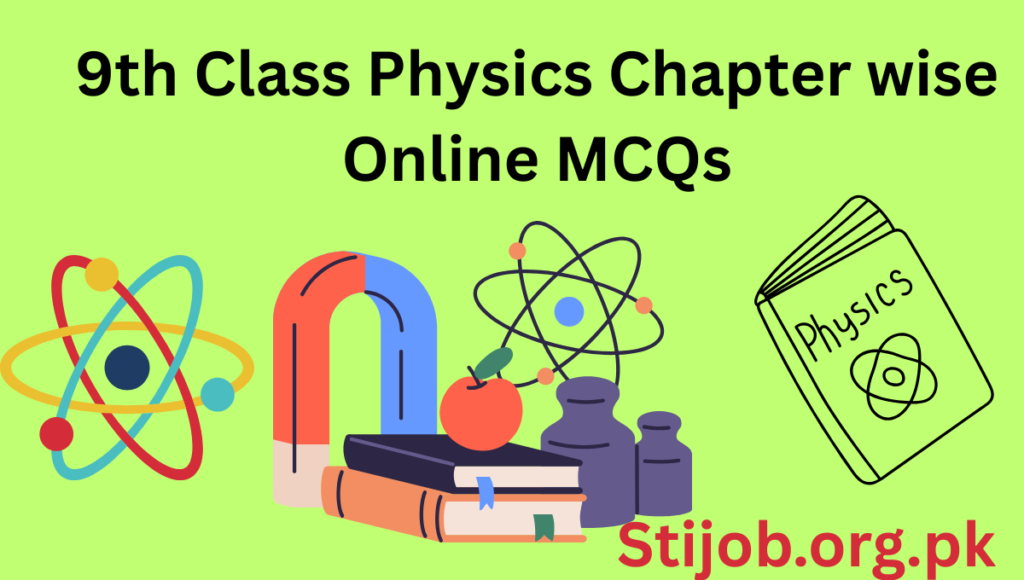 9th Class Physics Chapter wise Online MCQs